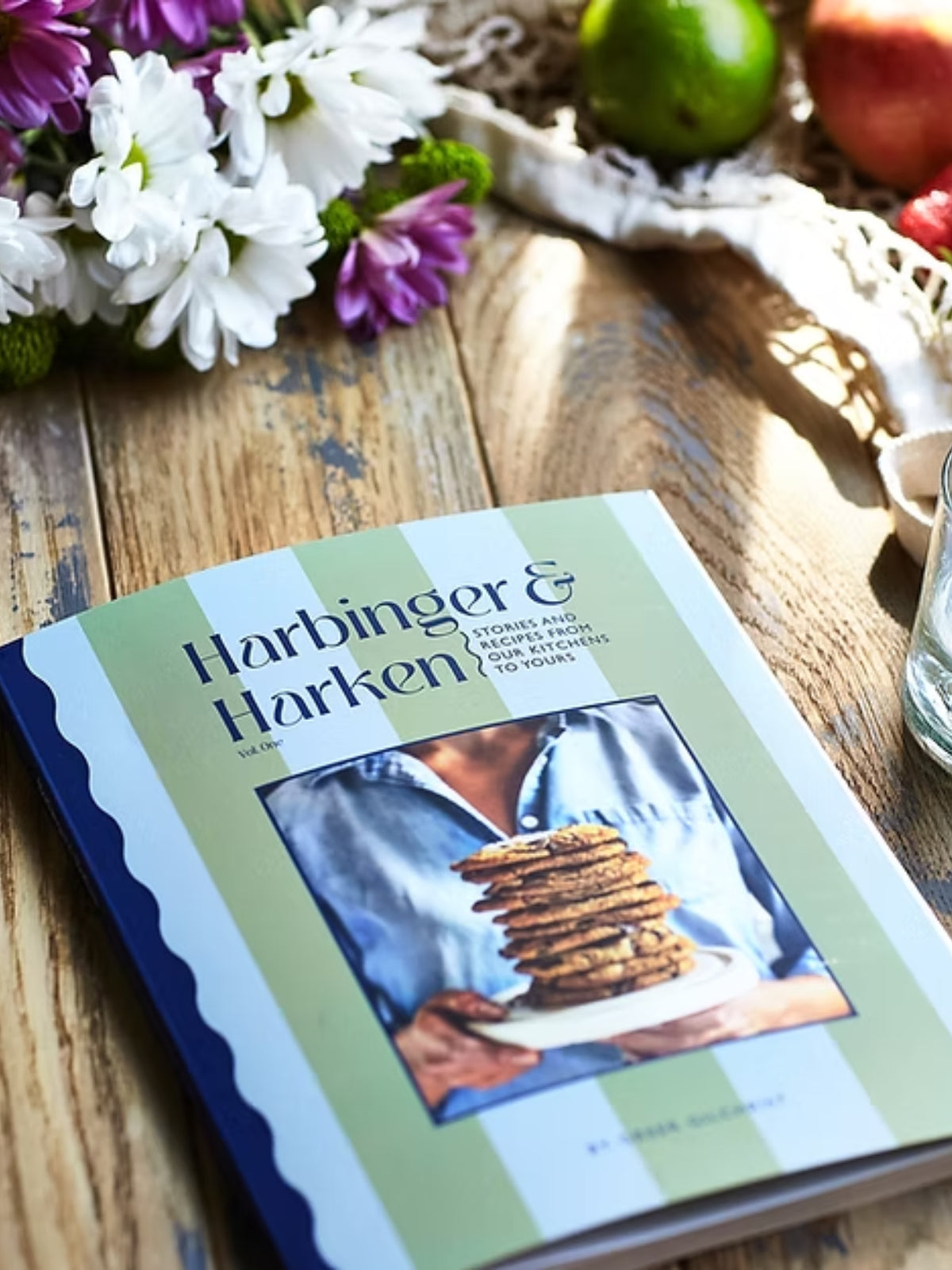 Harbinger and Harken: Stories and Recipes from Our Kitchen to Yours