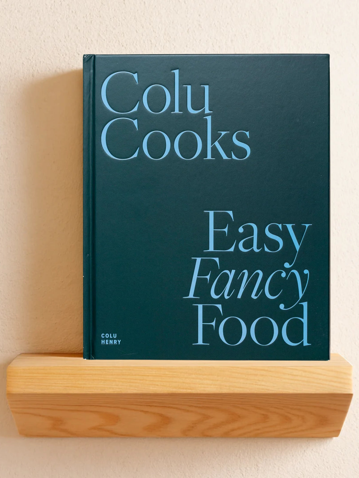 Colu Cooks: Easy Fancy Food